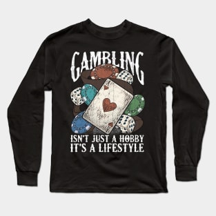 Gambling Gambler Poker Quotes Sayings Humor Funny Long Sleeve T-Shirt